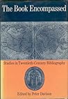 The Book Encompassed: Studies in Twentieth-Century Bibliography