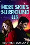 Here Skies Surround Us by Melanie McFarlane