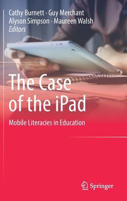 The Case of the iPad: Mobile Literacies in Education