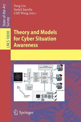 Theory and Models for Cyber Situation Awareness (Programming and Software Engineering)