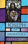 Joseph of Arimathea Joseph of Arimathea