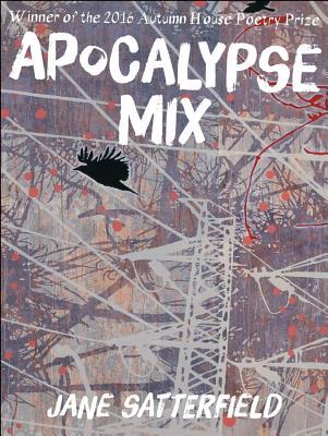 Apocalypse Mix (Autumn House Press Poetry Prize)