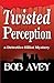 Twisted Perception - Book One (A Detective Elliot Mystery)