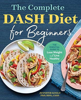 The Complete DASH Diet for Beginners: The Essential Guide to Lose Weight and Live Healthy (Kindle Edition)