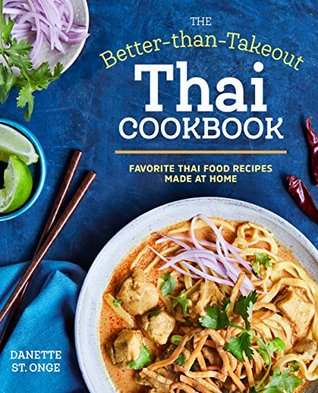 The Better Than Takeout Thai Cookbook: Favorite Thai Food Recipes Made at Home (Kindle Edition)
