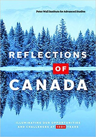 Reflections of Canada: Illuminating Our Opportunities and Challenges at 150+ Years