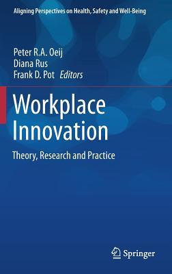 Workplace Innovation: Theory, Research and Practice (Aligning Perspectives on Health, Safety and Well-Being)