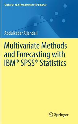 Multivariate Methods and Forecasting with IBM® SPSS® Statistics (Statistics and Econometrics for Finance)
