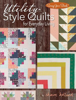 Utility-Style Quilts for Everyday Living (Paperback)
