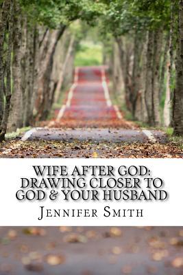 Wife After God: Drawing Closer to God & Your Husband (Paperback)