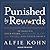 Punished by Rewards: The Trouble with Gold Stars, Incentive Plans, A's, Praise, and Other Bribes