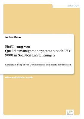 Einführung von Qualitätsmanagementsystemen nach ISO 9000 in Sozialen Einrichtungen (German Edition)