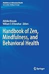 Handbook of Zen, Mindfulness, and Behavioral Health by Akihiko Masuda
