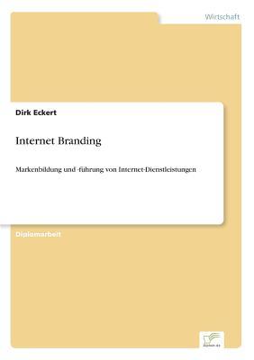 Internet Branding: Markenbildung und -führung von Internet-Dienstleistungen (German Edition)