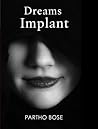 Dreams Implant by Partho Bose (NY Literary Ma...