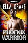 The Phoenix Warrior by Ella Drake