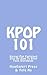 KPOP 101: Korean Pop Explai...