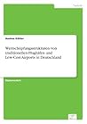 Wertschöpfungsstrukturen von traditionellen Flughäfen und Low-Cost-Airports in Deutschland (German Edition)