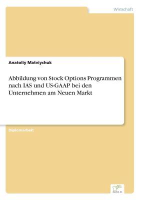 Abbildung von Stock Options Programmen nach IAS und US-GAAP bei den Unternehmen am Neuen Markt (German Edition)