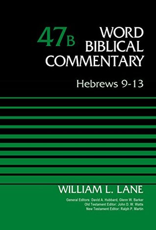 Hebrews 9-13, Volume 47B (Word Biblical Commentary)