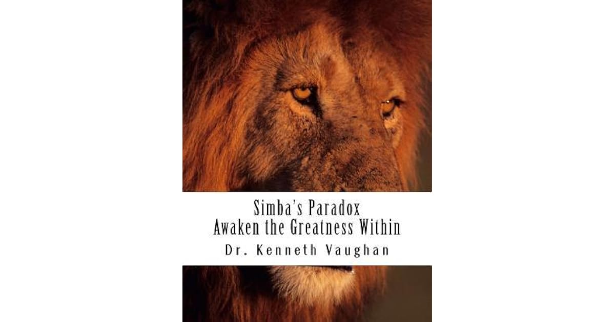Simba S Paradox Awaken The Greatness Within By Dr Kenneth Vaughan