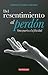 Del resentimiento al perdón (Spanish Edition)