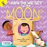 How Do We Get to the Moon? (My Adventures)