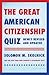 The Great American Citizenship Quiz: Newly Revised and Updated
