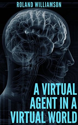 "A Virtual Agent In A Virtual World": A Brief Overview of Thomas Metzinger's Account Of Consciousness (Kindle Edition)