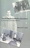 The Politics Of Multiculturalism: A Ukrainian-Canadian Memoir