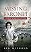 The Missing Baronet: A Sara...