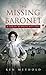 The Missing Baronet: A Sarah Kedron Mystery (The Sarah Kedron Mysteries Book 1)