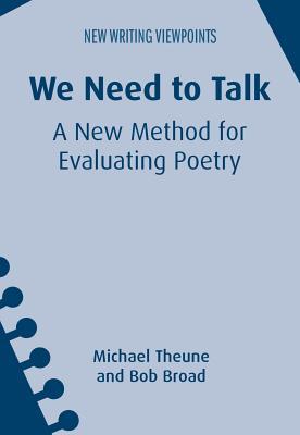 We Need to Talk: A New Method for Evaluating Poetry (New Writing Viewpoints, 16) (Volume 16)