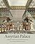Inside an Ancient Assyrian Palace: Looking at Austen Henry Layard's Reconstruction