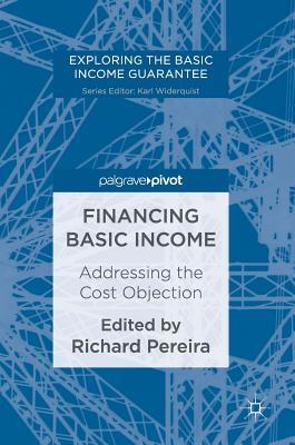 Financing Basic Income: Addressing the Cost Objection (Exploring the Basic Income Guarantee)