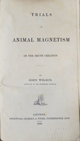 Trials of Animal Magnetism on the Brute Creation (Unknown Binding)