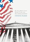The New Roberts Court, Donald Trump, and Our Failing Constitu... by Stephen M. Feldman