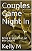 Couples Game Night In #4 by Kelly M