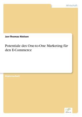 Potentiale des One-to-One Marketing für den E-Commerce (German Edition)