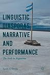 Linguistic Diasporas, Narrative and Performance: The Irish in Argentina