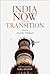 India Now and in Transition