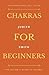 Chakras: The ultimate guide to chakras: Chakras for Beginners