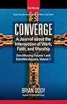 Converge: A Journal of the Intersection of Work, Faith, and Worship (Volume)