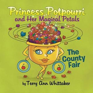 Princess Potpourri and Her Magical Petals: The County Fair