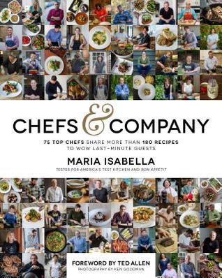 Chefs & Company: 75 Top Chefs Share More Than 180 Recipes To Wow Last-Minute Guests (Hardcover)