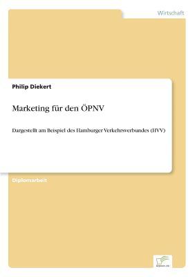 Marketing für den ÖPNV: Dargestellt am Beispiel des Hamburger Verkehrsverbundes (HVV) (German Edition)