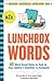 Lunchbox Words: 65 Word-Based Notes to Pack in Your Speller's Lunchbox or Backpack (Scripps National Spelling Bee)