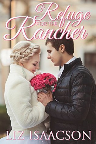 A Refuge for the Rancher (Brush Creek Brides, #6)