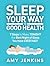 Rest Your Mind: 7 Steps to Improve The Quality of Your Sleep Every Night So You Can Live Happier, Healthier & Longer