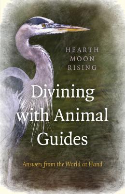 Divining with Animal Guides: Answers from the World at Hand (Paperback)